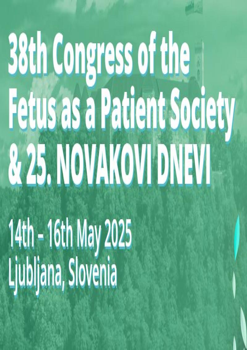 38th Congress of the Fetus as a Patient Society & 25 NOVAKOVI DNEVI
